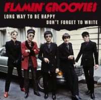 FLAMIN GROOVIES – LONG WAY TO BE HAPPY (POP THE BALLON RECORDS SINGLE)