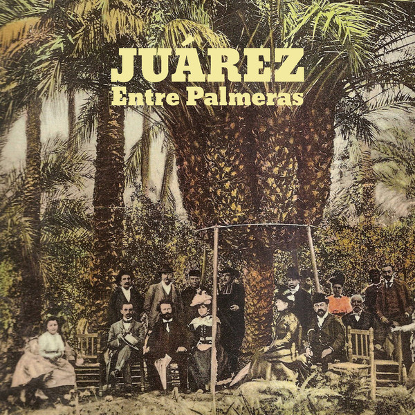 JUÁREZ – ENTRE PALMERAS (CABALLITO RECORDS LP/CD)